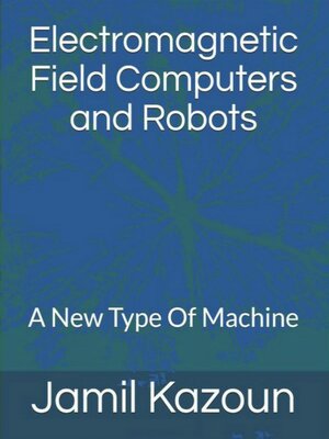 cover image of Electromagnetic Field Computers and Robots